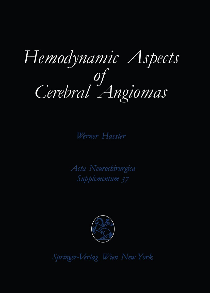 Titlebook: Hemodynamic Aspects of Cerebral Angiomas; Werner Hassler Book 1986 Springer-Verlag/Wien 1986 anesthesia.angiography.arteries.blood pressur Titlebook: Hemodynamic Aspects of Cerebral Angiomas; Werner Hassler Book 1986 Springer-Verlag/Wien 1986 anesthesia.angiography.arteries.blood pressur