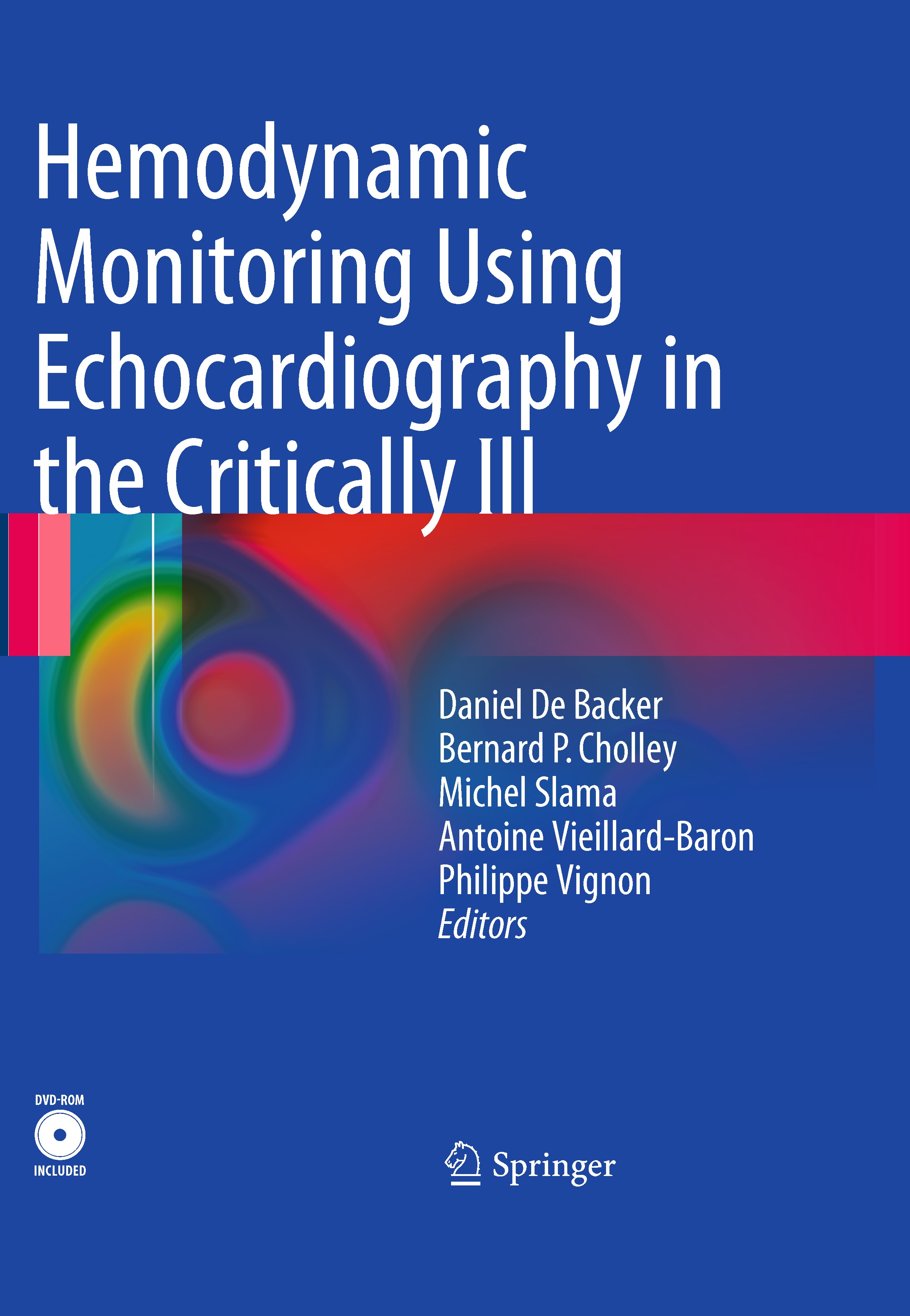 Titlebook: Hemodynamic Monitoring Using Echocardiography in the Critically Ill; Daniel Backer,Bernard P. Cholley,Philippe Vignon Book 2011 Springer-V Titlebook: Hemodynamic Monitoring Using Echocardiography in the Critically Ill; Daniel Backer,Bernard P. Cholley,Philippe Vignon Book 2011 Springer-V