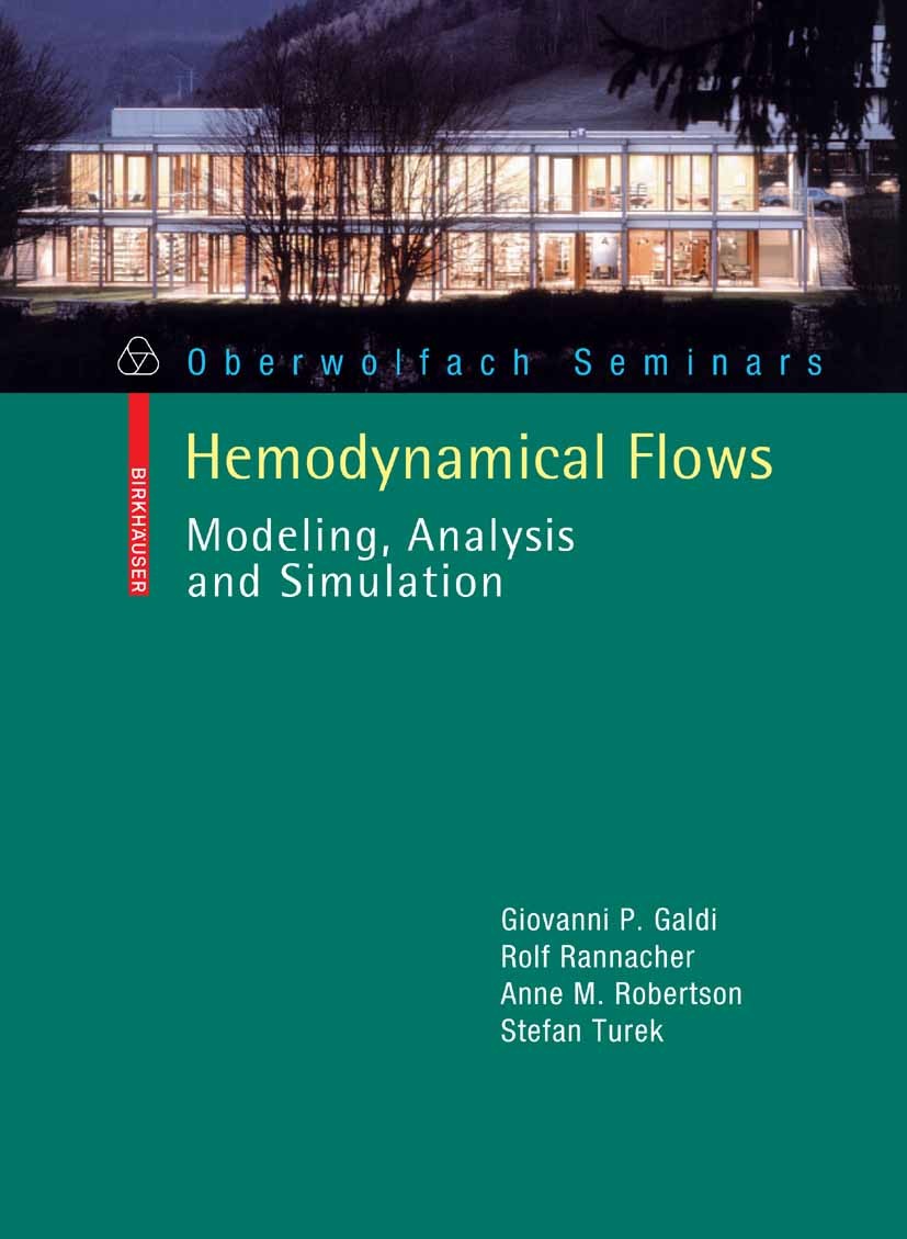 Titlebook: Hemodynamical Flows; Modeling, Analysis a Giovanni P. Galdi,Anne M. Robertson,Stefan Turek Textbook 2008 Birkhäuser Basel 2008 Analysis.blo Titlebook: Hemodynamical Flows; Modeling, Analysis a Giovanni P. Galdi,Anne M. Robertson,Stefan Turek Textbook 2008 Birkhäuser Basel 2008 Analysis.blo