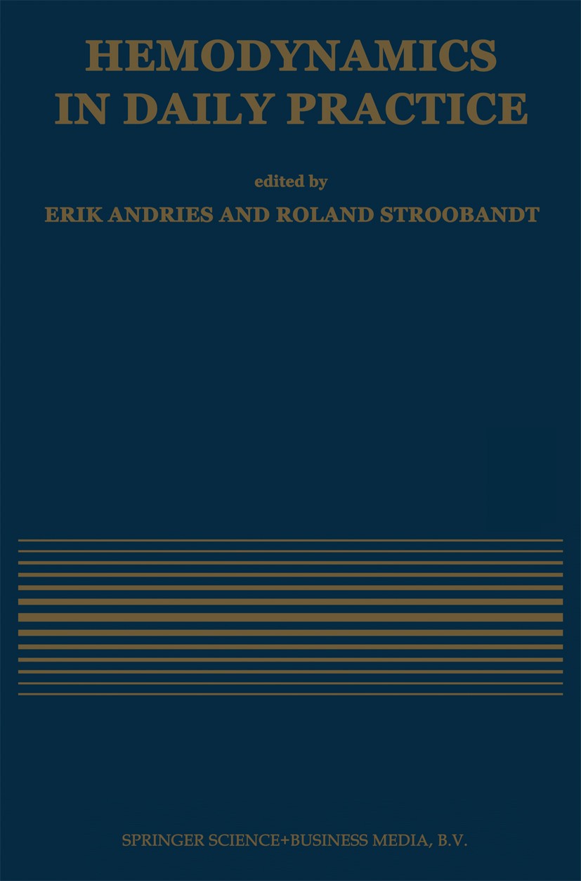 Titlebook: Hemodynamics in Daily Practice; Erik Andries,Roland Stroobandt Book 1991 Springer Science+Business Media Dordrecht 1991 hemodynamics Titlebook: Hemodynamics in Daily Practice; Erik Andries,Roland Stroobandt Book 1991 Springer Science+Business Media Dordrecht 1991 hemodynamics