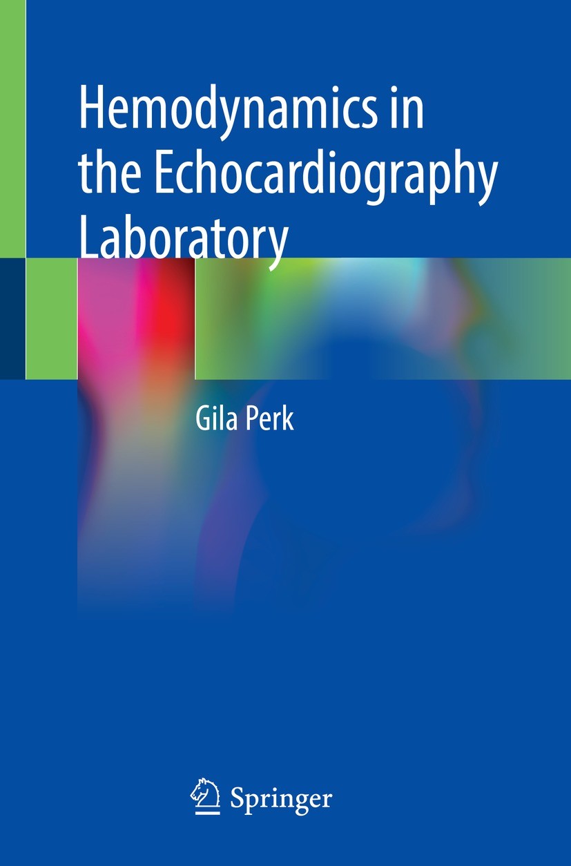 Titlebook: Hemodynamics in the Echocardiography Laboratory; Gila Perk Book 2021 The Editor(s) (if applicable) and The Author(s), under exclusive lice Titlebook: Hemodynamics in the Echocardiography Laboratory; Gila Perk Book 2021 The Editor(s) (if applicable) and The Author(s), under exclusive lice