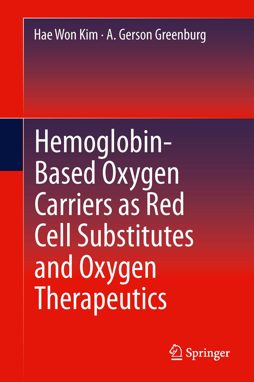 Titlebook: Hemoglobin-Based Oxygen Carriers as Red Cell Substitutes and Oxygen Therapeutics; Hae Won Kim,A. Gerson Greenburg Book 2013 Springer-Verla Titlebook: Hemoglobin-Based Oxygen Carriers as Red Cell Substitutes and Oxygen Therapeutics; Hae Won Kim,A. Gerson Greenburg Book 2013 Springer-Verla
