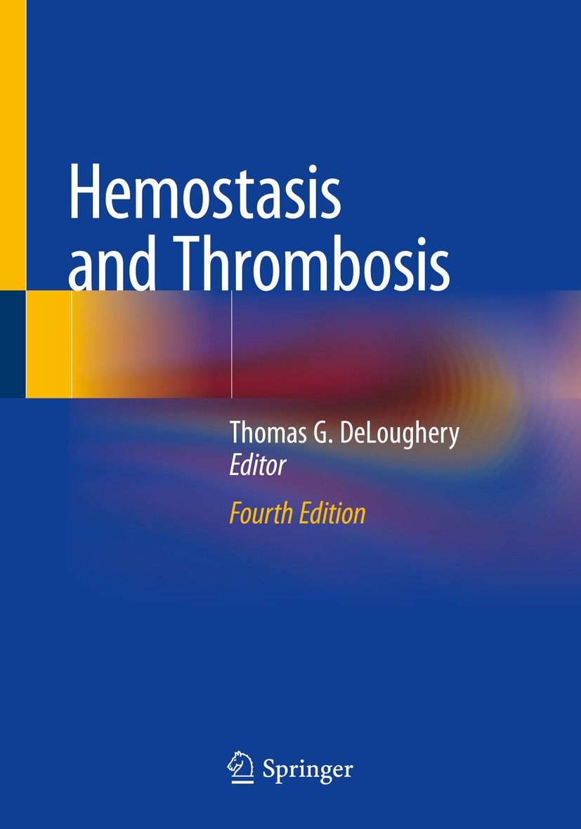 Titlebook: Hemostasis and Thrombosis; Thomas G. DeLoughery Book 2019Latest edition Springer Nature Switzerland AG 2019 Bleeding Disorders.Coagulation Titlebook: Hemostasis and Thrombosis; Thomas G. DeLoughery Book 2019Latest edition Springer Nature Switzerland AG 2019 Bleeding Disorders.Coagulation