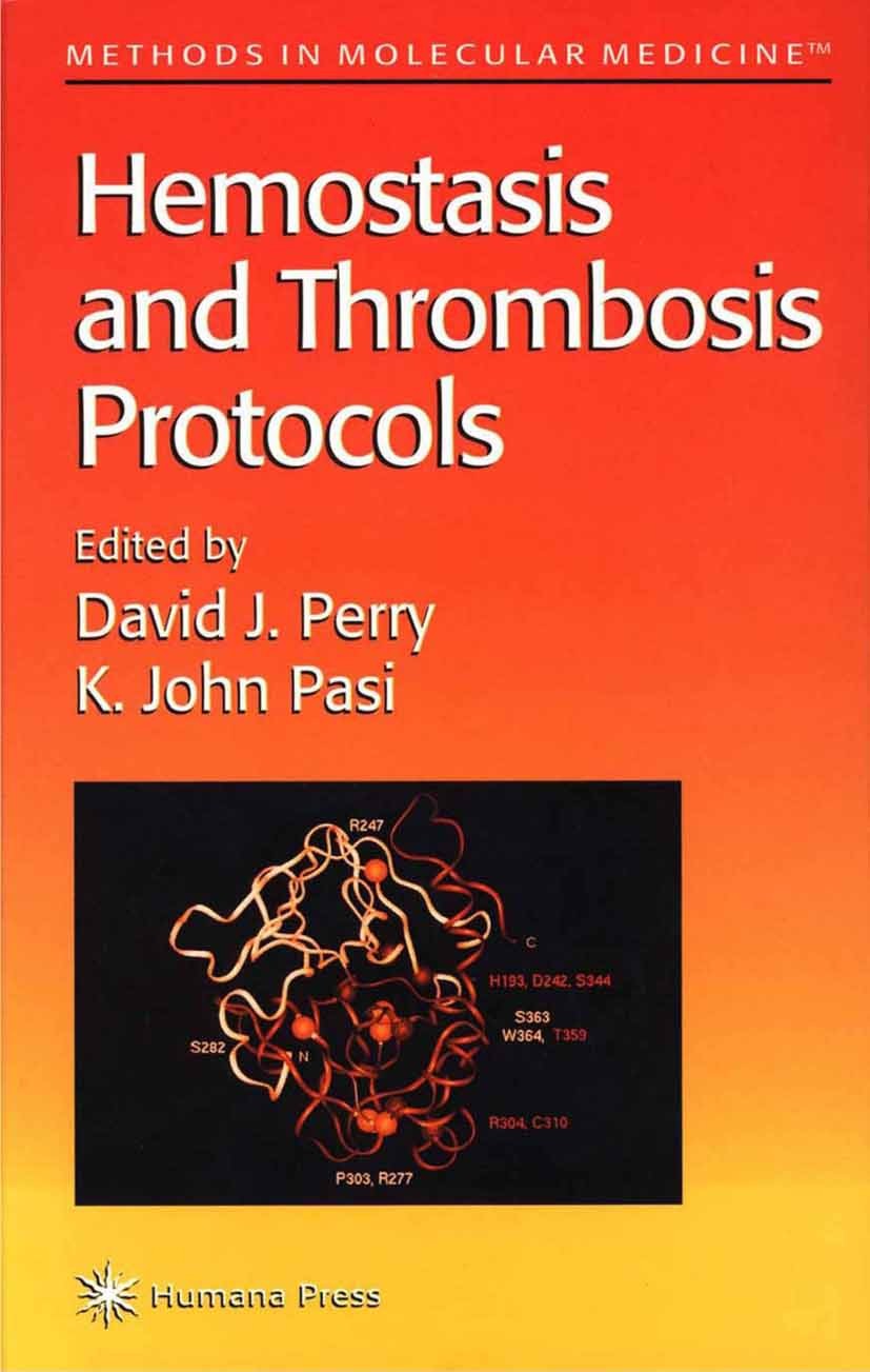 Titlebook: Hemostasis and Thrombosis Protocols; David J. Perry,K. J. Pasi Book 1999 Springer Science+Business Media New York 1999 Titlebook: Hemostasis and Thrombosis Protocols; David J. Perry,K. J. Pasi Book 1999 Springer Science+Business Media New York 1999