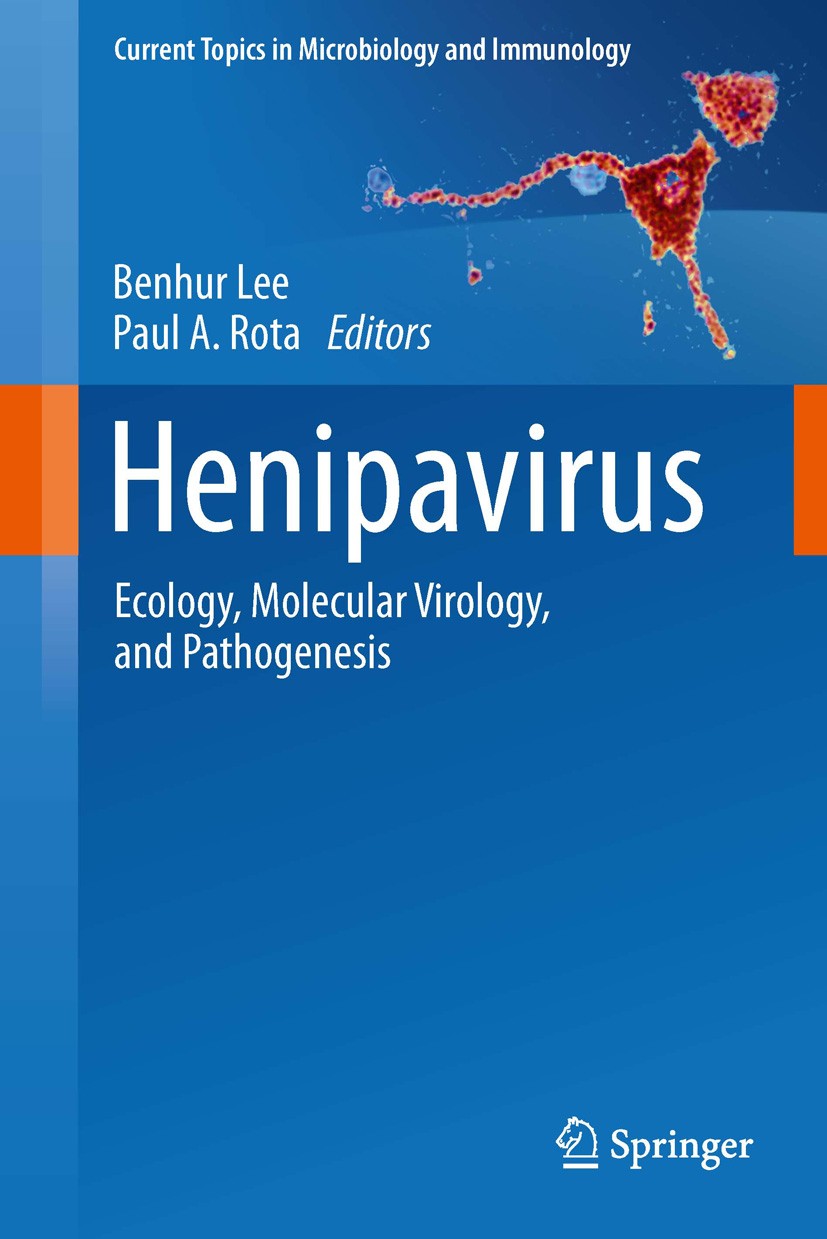Titlebook: Henipavirus; Ecology, Molecular V Benhur Lee,Paul A. Rota Book 2012 The Editor(s) (if applicable) and The Author(s), under exclusive licens Titlebook: Henipavirus; Ecology, Molecular V Benhur Lee,Paul A. Rota Book 2012 The Editor(s) (if applicable) and The Author(s), under exclusive licens