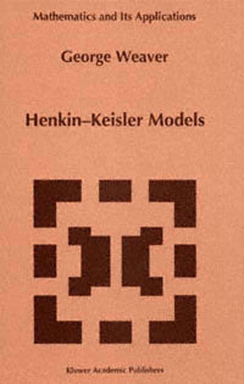Titlebook: Henkin-Keisler Models; George Weaver Book 1997 Springer Science+Business Media Dordrecht 1997 Equivalence.cardinality.computer.computer sc Titlebook: Henkin-Keisler Models; George Weaver Book 1997 Springer Science+Business Media Dordrecht 1997 Equivalence.cardinality.computer.computer sc