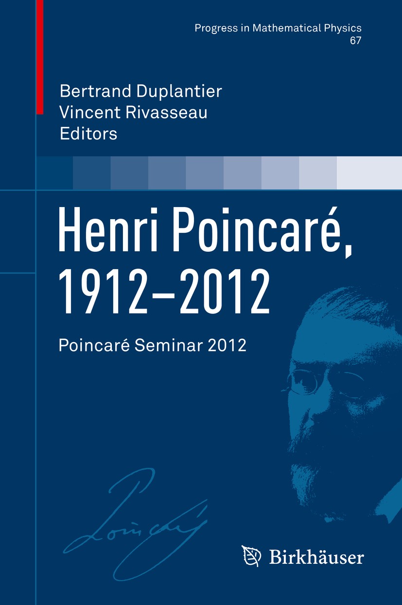 Titlebook: Henri Poincaré, 1912–2012; Poincaré Seminar 201 Bertrand Duplantier,Vincent Rivasseau Book 2015 Springer Basel 2015 electrodynamics.light.p Titlebook: Henri Poincaré, 1912–2012; Poincaré Seminar 201 Bertrand Duplantier,Vincent Rivasseau Book 2015 Springer Basel 2015 electrodynamics.light.p