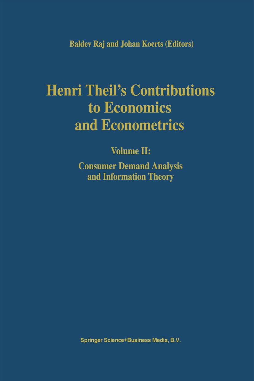 Titlebook: Henri Theil’s Contributions to Economics and Econometrics; Volume II: Consumer Baldev Raj,Johan Koerts Book 1992 Springer Science+Business Titlebook: Henri Theil’s Contributions to Economics and Econometrics; Volume II: Consumer Baldev Raj,Johan Koerts Book 1992 Springer Science+Business