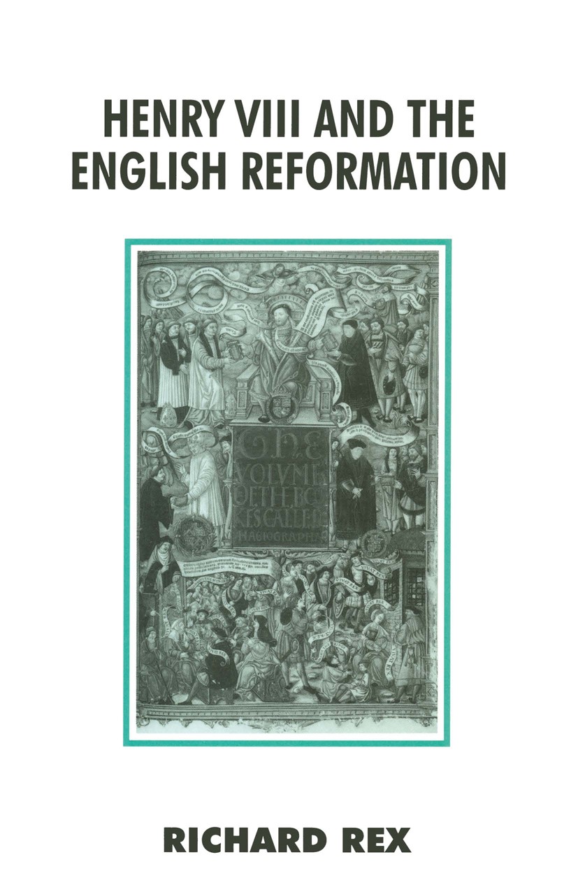 Titlebook: Henry VIII and the English Reformation; Richard Rex Textbook 1993Latest edition Macmillan Publishers Limited 1993 bibliography.church.cult Titlebook: Henry VIII and the English Reformation; Richard Rex Textbook 1993Latest edition Macmillan Publishers Limited 1993 bibliography.church.cult