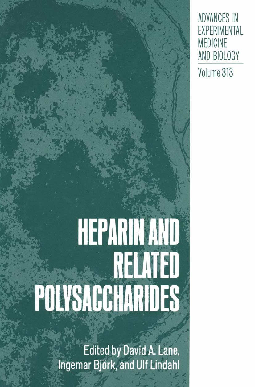 Titlebook: Heparin and Related Polysaccharides; David A. Lane,Ingemar Björk,Ulf Lindahl Book 1992 The Editor(s) (if applicable) and The Author(s), un Titlebook: Heparin and Related Polysaccharides; David A. Lane,Ingemar Björk,Ulf Lindahl Book 1992 The Editor(s) (if applicable) and The Author(s), un