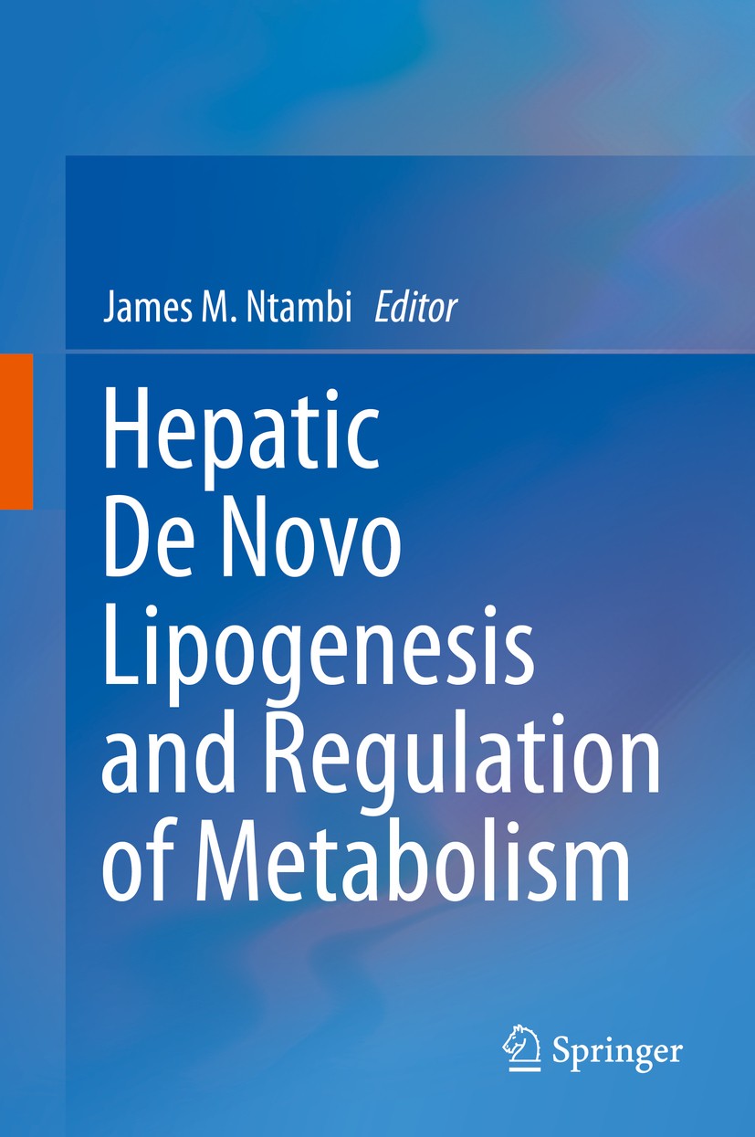 Titlebook: Hepatic De Novo Lipogenesis and Regulation of Metabolism; James M. Ntambi Book 2016 Springer International Publishing Switzerland 2016 De Titlebook: Hepatic De Novo Lipogenesis and Regulation of Metabolism; James M. Ntambi Book 2016 Springer International Publishing Switzerland 2016 De