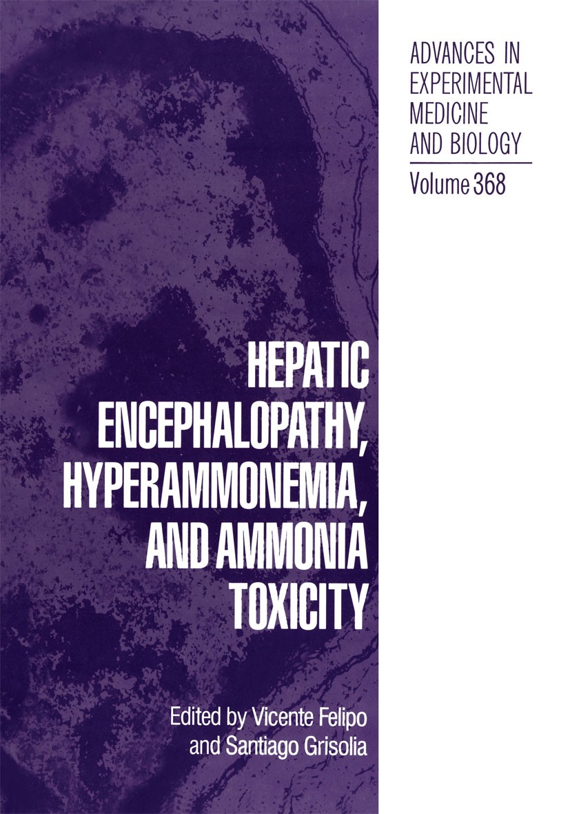 Titlebook: Hepatic Encephalopathy, Hyperammonemia, and Ammonia Toxicity; Vicente Felipo,Santiago Grisolia Book 1994 The Editor(s) (if applicable) and Titlebook: Hepatic Encephalopathy, Hyperammonemia, and Ammonia Toxicity; Vicente Felipo,Santiago Grisolia Book 1994 The Editor(s) (if applicable) and