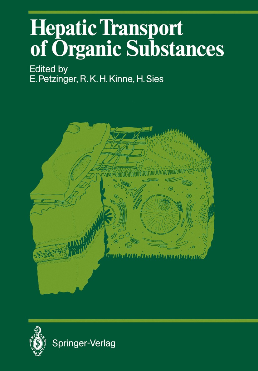 Titlebook: Hepatic Transport of Organic Substances; Ernst Petzinger,Rolf K. H. Kinne,Helmut Sies Conference proceedings 1989 Springer-Verlag Berlin H Titlebook: Hepatic Transport of Organic Substances; Ernst Petzinger,Rolf K. H. Kinne,Helmut Sies Conference proceedings 1989 Springer-Verlag Berlin H