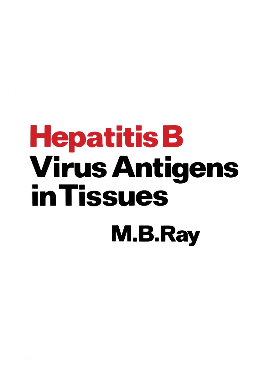 Titlebook: Hepatitis B Virus Antigens in Tissues; M. B. Ray Book 1979 M. B. Ray 1979 hepatitis.hepatology Titlebook: Hepatitis B Virus Antigens in Tissues; M. B. Ray Book 1979 M. B. Ray 1979 hepatitis.hepatology