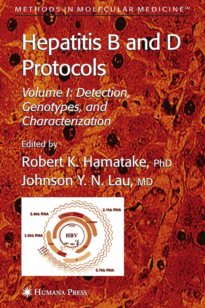 Titlebook: Hepatitis B and D Protocols; Volume 1: Detection, Robert K. Hamatake,Johnson Y. N. Lau Book 2004 Humana Press 2004 Hepatitis.antigen.infect Titlebook: Hepatitis B and D Protocols; Volume 1: Detection, Robert K. Hamatake,Johnson Y. N. Lau Book 2004 Humana Press 2004 Hepatitis.antigen.infect