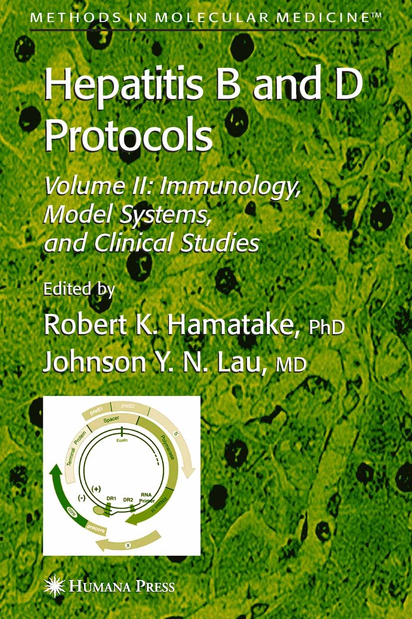 Titlebook: Hepatitis B and D Protocols; Volume 2: Immunology Robert K. Hamatake,Johnson Y. N. Lau Book 2004 Humana Press 2004 infectious diseases Titlebook: Hepatitis B and D Protocols; Volume 2: Immunology Robert K. Hamatake,Johnson Y. N. Lau Book 2004 Humana Press 2004 infectious diseases