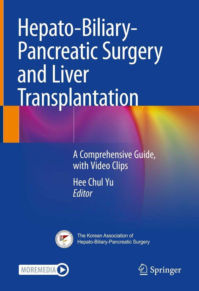 Titlebook: Hepato-Biliary-Pancreatic Surgery and Liver Transplantation; A Comprehensive Guid Hee Chul Yu Book 2023 The Editor(s) (if applicable) and T Titlebook: Hepato-Biliary-Pancreatic Surgery and Liver Transplantation; A Comprehensive Guid Hee Chul Yu Book 2023 The Editor(s) (if applicable) and T
