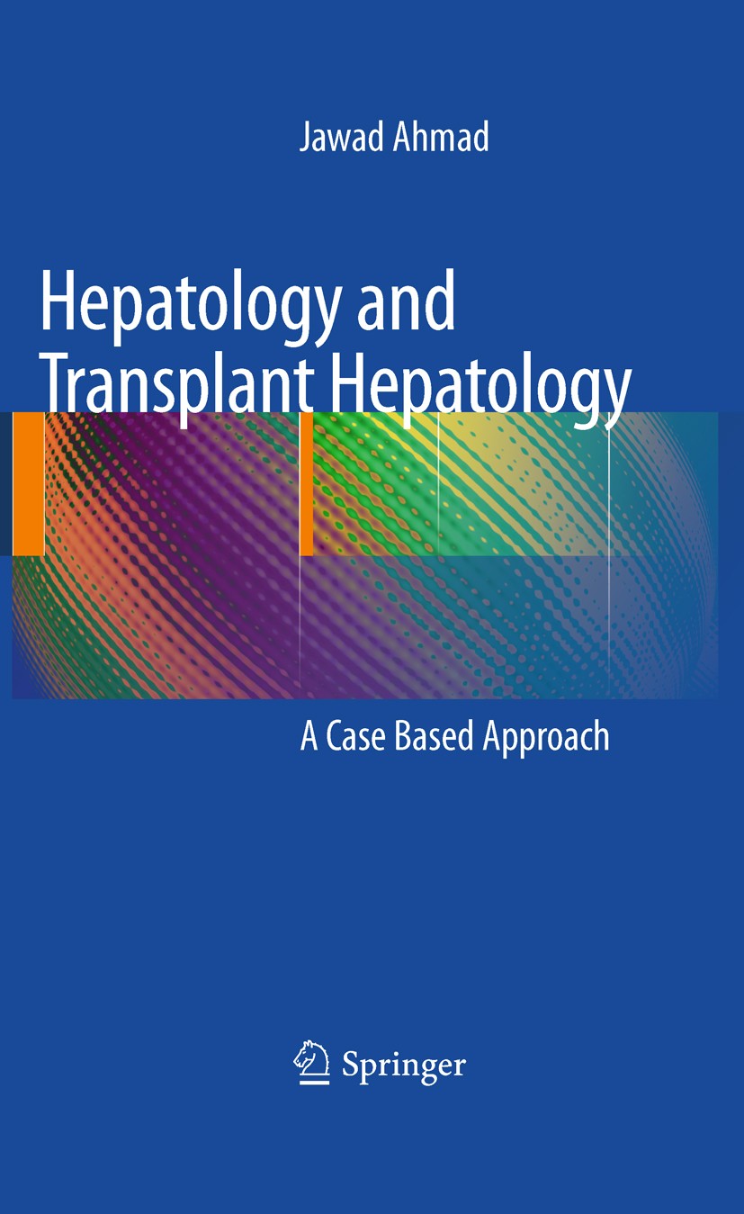 Titlebook: Hepatology and Transplant Hepatology; A Case Based Approac Jawad Ahmad Book 2011 Springer Science+Business Media, LLC 2011 Biliary strictur Titlebook: Hepatology and Transplant Hepatology; A Case Based Approac Jawad Ahmad Book 2011 Springer Science+Business Media, LLC 2011 Biliary strictur
