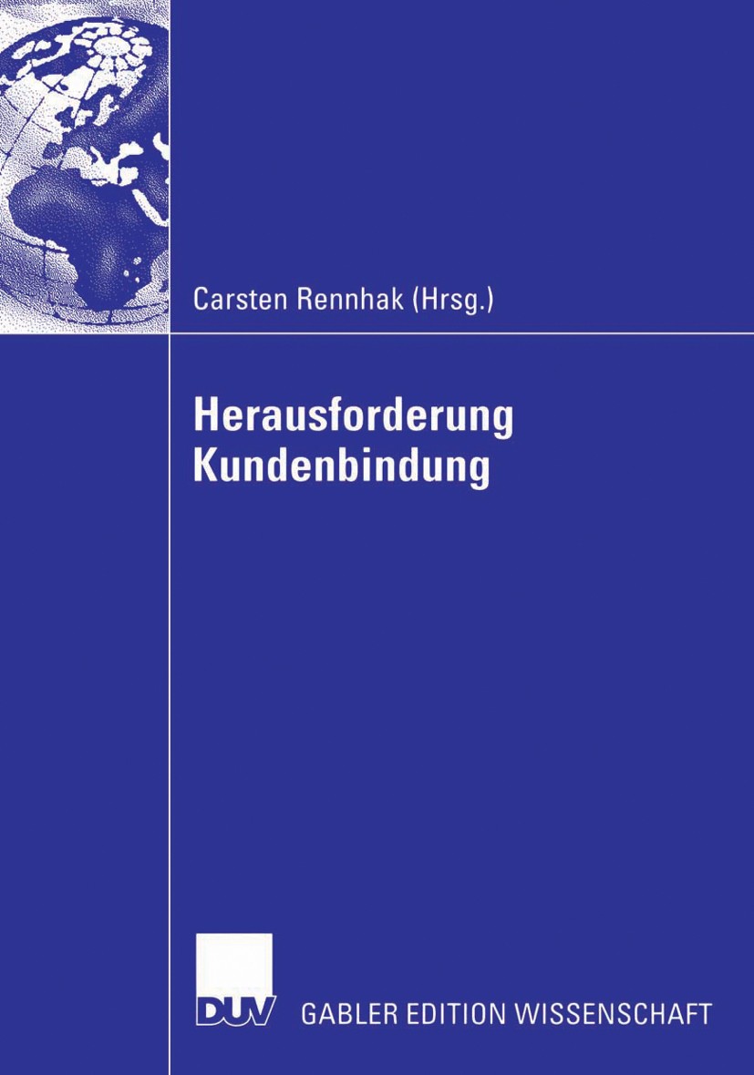 Titlebook: Herausforderung Kundenbindung; Carsten Rennhak Book 2006 Gabler Verlag | Springer Fachmedien Wiesbaden GmbH, Wiesbaden 2006 CRM.Customer R Titlebook: Herausforderung Kundenbindung; Carsten Rennhak Book 2006 Gabler Verlag | Springer Fachmedien Wiesbaden GmbH, Wiesbaden 2006 CRM.Customer R