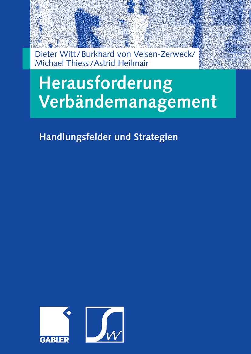 Titlebook: Herausforderung Verbändemanagement; Handlungsfelder und Gernot Seufert,Michael Urselmann,Burkhard Velsen-Z Book 2006 Gabler Verlag | Sprin Titlebook: Herausforderung Verbändemanagement; Handlungsfelder und Gernot Seufert,Michael Urselmann,Burkhard Velsen-Z Book 2006 Gabler Verlag | Sprin