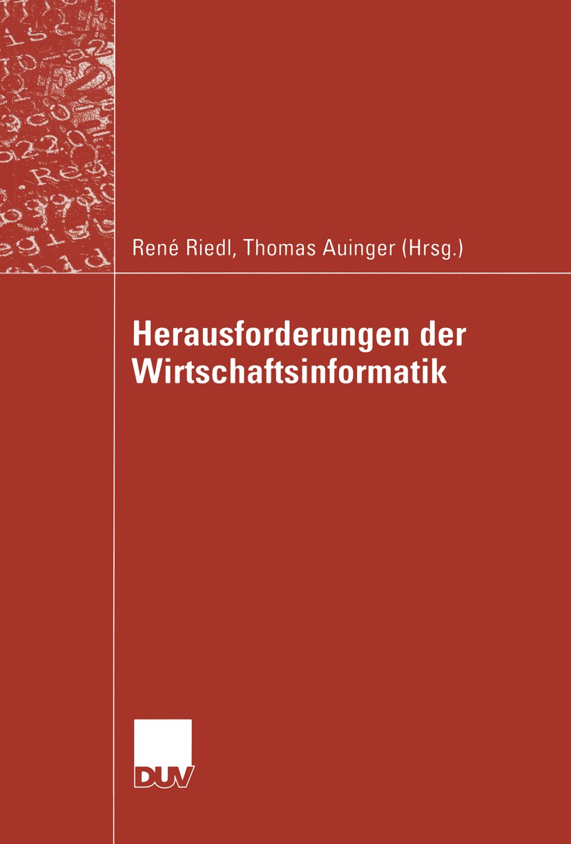 Titlebook: Herausforderungen der Wirtschaftsinformatik; René Riedl (Universitätsassistent),Thomas Auinger Book 2004 Springer Fachmedien Wiesbaden 20 Titlebook: Herausforderungen der Wirtschaftsinformatik; René Riedl (Universitätsassistent),Thomas Auinger Book 2004 Springer Fachmedien Wiesbaden 20