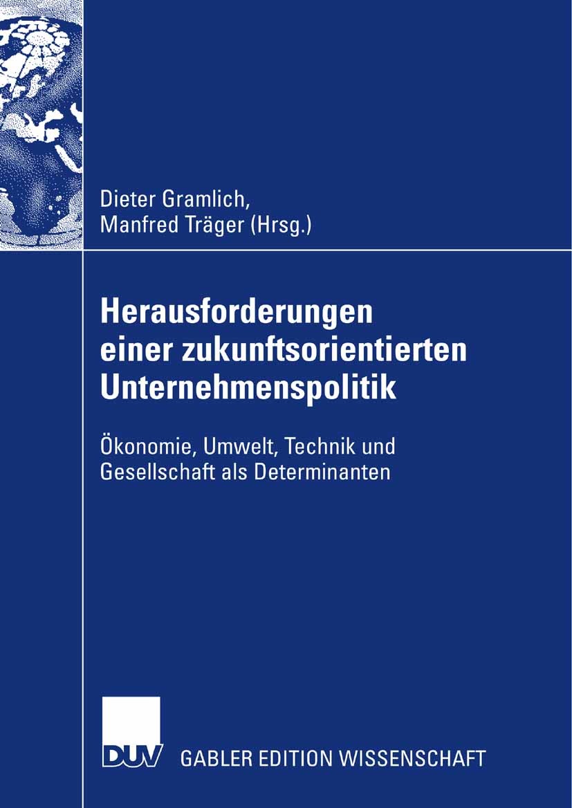 Titlebook: Herausforderungen einer zukunftsorientierten Unternehmenspolitik; Ökonomie, Umwelt, Te Dieter Gramlich (Prof. Dr. habil. und Direktor),Ma B Titlebook: Herausforderungen einer zukunftsorientierten Unternehmenspolitik; Ökonomie, Umwelt, Te Dieter Gramlich (Prof. Dr. habil. und Direktor),Ma B