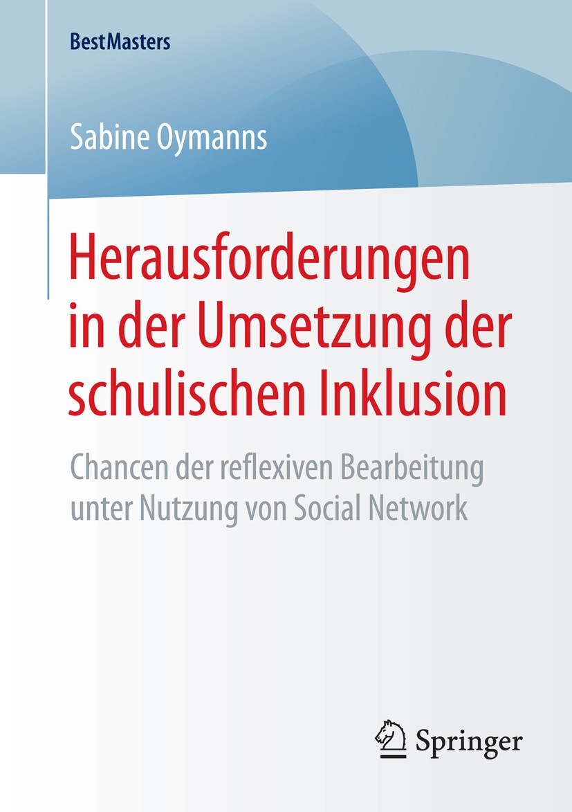 Titlebook: Herausforderungen in der Umsetzung der schulischen Inklusion; Chancen der reflexiv Sabine Oymanns Book 2015 Springer Fachmedien Wiesbaden 2 Titlebook: Herausforderungen in der Umsetzung der schulischen Inklusion; Chancen der reflexiv Sabine Oymanns Book 2015 Springer Fachmedien Wiesbaden 2