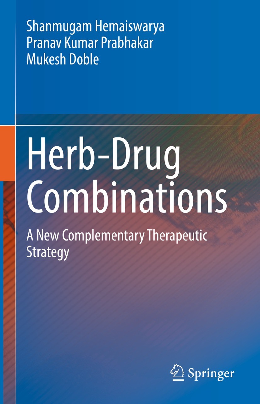 Titlebook: Herb-Drug Combinations; A New Complementary Shanmugam Hemaiswarya,Pranav Kumar Prabhakar,Mukes Book 2022 The Editor(s) (if applicable) and Titlebook: Herb-Drug Combinations; A New Complementary Shanmugam Hemaiswarya,Pranav Kumar Prabhakar,Mukes Book 2022 The Editor(s) (if applicable) and