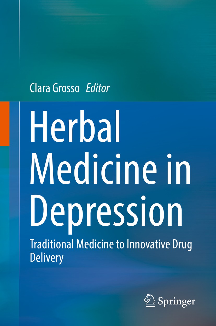 Titlebook: Herbal Medicine in Depression; Traditional Medicine Clara Grosso Book 2016 Springer International Publishing Switzerland 2016 Biochemistry. Titlebook: Herbal Medicine in Depression; Traditional Medicine Clara Grosso Book 2016 Springer International Publishing Switzerland 2016 Biochemistry.