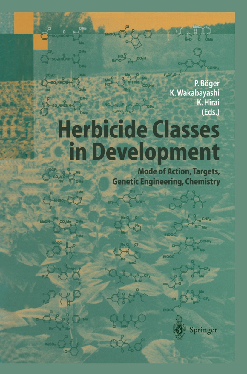 Titlebook: Herbicide Classes in Development; Mode of Action, Targ Peter Böger,Ko Wakabayashi,Kenji Hirai Book 2002 Springer-Verlag Berlin Heidelberg 2 Titlebook: Herbicide Classes in Development; Mode of Action, Targ Peter Böger,Ko Wakabayashi,Kenji Hirai Book 2002 Springer-Verlag Berlin Heidelberg 2
