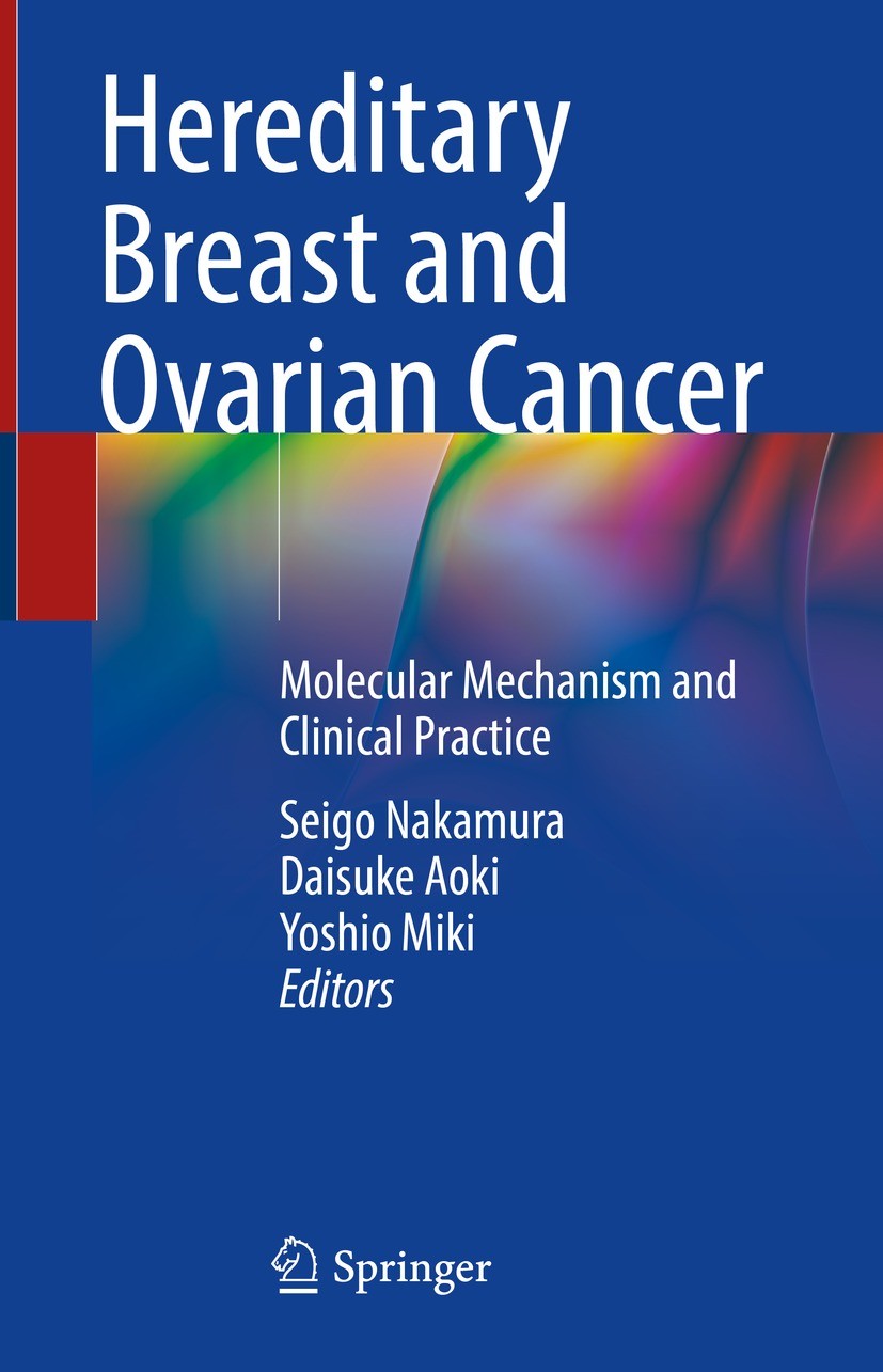 Titlebook: Hereditary Breast and Ovarian Cancer; Molecular Mechanism Seigo Nakamura,Daisuke Aoki,Yoshio Miki Book 2021 Springer Nature Singapore Pte Titlebook: Hereditary Breast and Ovarian Cancer; Molecular Mechanism Seigo Nakamura,Daisuke Aoki,Yoshio Miki Book 2021 Springer Nature Singapore Pte