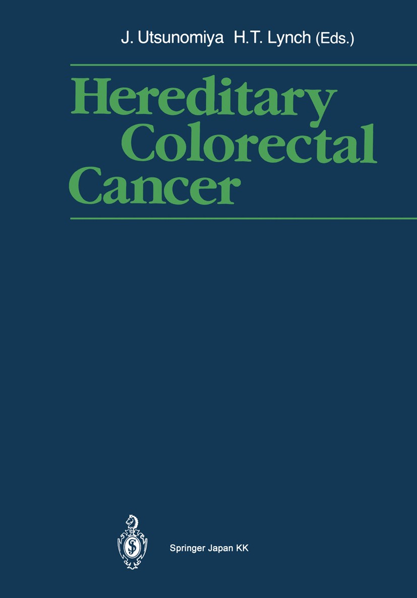 Titlebook: Hereditary Colorectal Cancer; Proceedings of the F Joji Utsunomiya (Professor and Chairman),Henry T. Conference proceedings 1990 Springer Titlebook: Hereditary Colorectal Cancer; Proceedings of the F Joji Utsunomiya (Professor and Chairman),Henry T. Conference proceedings 1990 Springer