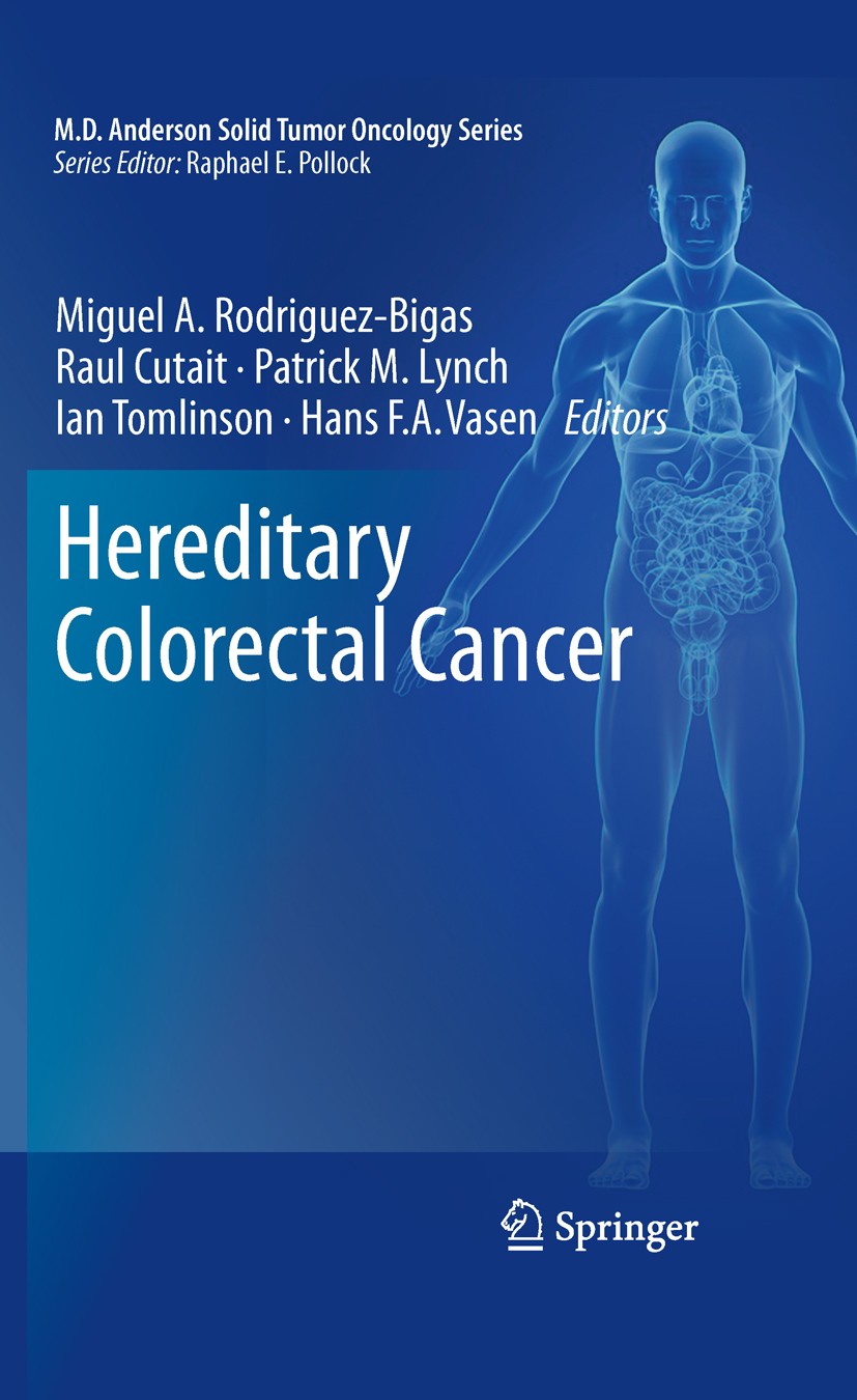 Titlebook: Hereditary Colorectal Cancer; Miguel A. Rodriguez-Bigas,Raul Cutait,Hans F.A. Va Book 2010 Springer Science+Business Media, LLC 2010 Adeno Titlebook: Hereditary Colorectal Cancer; Miguel A. Rodriguez-Bigas,Raul Cutait,Hans F.A. Va Book 2010 Springer Science+Business Media, LLC 2010 Adeno