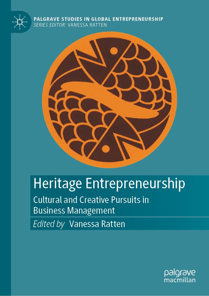 Titlebook: Heritage Entrepreneurship; Cultural and Creativ Vanessa Ratten Book 2023 The Editor(s) (if applicable) and The Author(s), under exclusive l Titlebook: Heritage Entrepreneurship; Cultural and Creativ Vanessa Ratten Book 2023 The Editor(s) (if applicable) and The Author(s), under exclusive l
