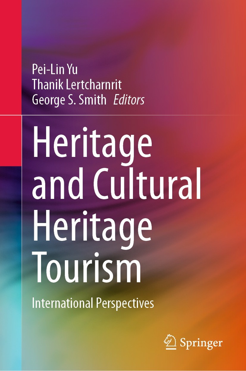 Titlebook: Heritage and Cultural Heritage Tourism; International Perspe Pei-Lin Yu,Thanik Lertcharnrit,George S. Smith Book 2023 The Editor(s) (if app Titlebook: Heritage and Cultural Heritage Tourism; International Perspe Pei-Lin Yu,Thanik Lertcharnrit,George S. Smith Book 2023 The Editor(s) (if app