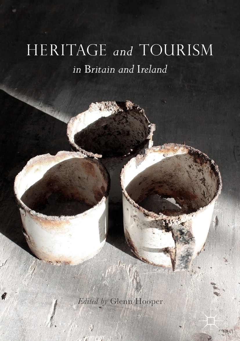 Titlebook: Heritage and Tourism in Britain and Ireland; Glenn Hooper Book 2016 The Editor(s) (if applicable) and The Author(s) 2016 Conservation.Nati Titlebook: Heritage and Tourism in Britain and Ireland; Glenn Hooper Book 2016 The Editor(s) (if applicable) and The Author(s) 2016 Conservation.Nati