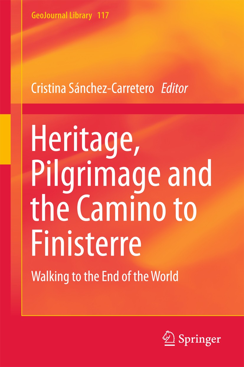 Titlebook: Heritage, Pilgrimage and the Camino to Finisterre; Walking to the End o Cristina Sánchez-Carretero Book 2015 Springer Nature Switzerland AG Titlebook: Heritage, Pilgrimage and the Camino to Finisterre; Walking to the End o Cristina Sánchez-Carretero Book 2015 Springer Nature Switzerland AG