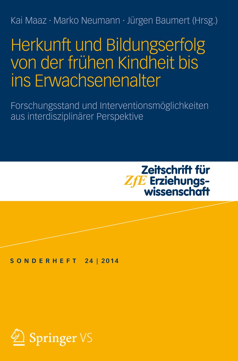 Titlebook: Herkunft und Bildungserfolg von der frühen Kindheit bis ins Erwachsenenalter; Forschungsstand und Kai Maaz,Marko Neumann,Jürgen Baumert Bo Titlebook: Herkunft und Bildungserfolg von der frühen Kindheit bis ins Erwachsenenalter; Forschungsstand und Kai Maaz,Marko Neumann,Jürgen Baumert Bo