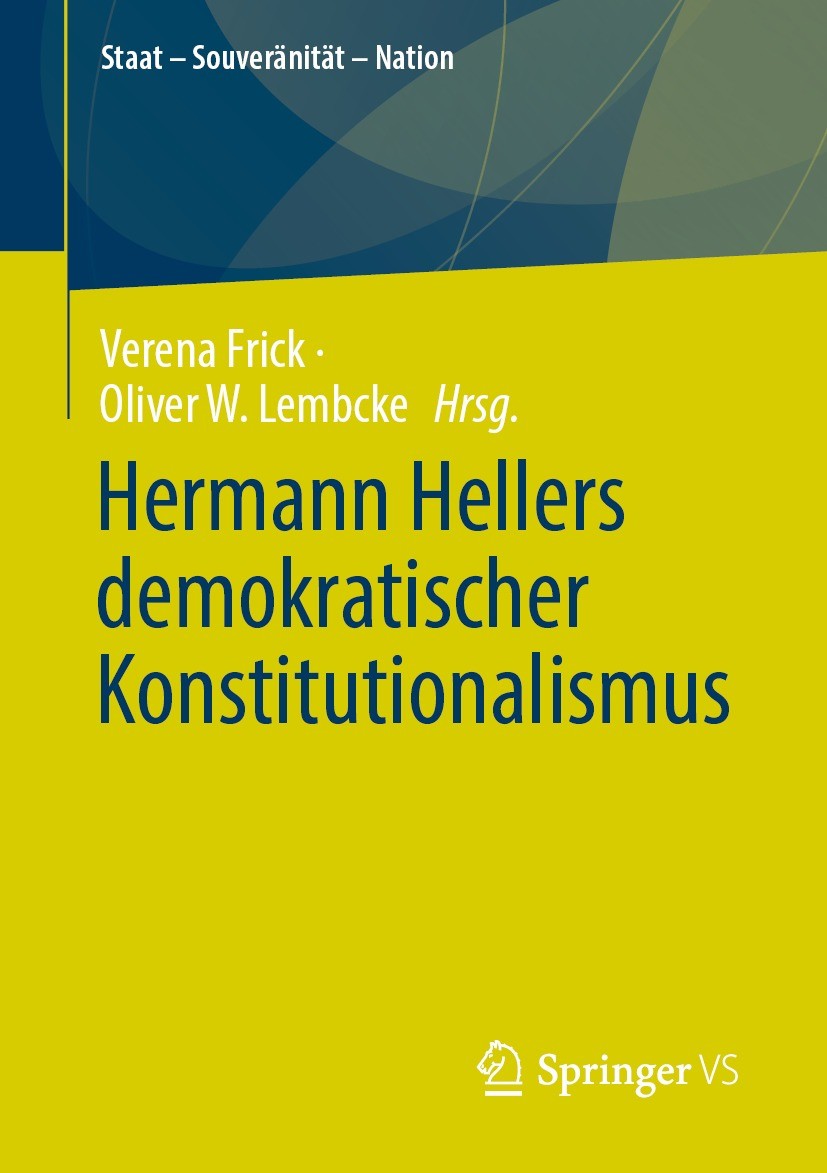 Titlebook: Hermann Hellers demokratischer Konstitutionalismus; Verena Frick,Oliver W. Lembcke Book 2022 Springer Fachmedien Wiesbaden GmbH, ein Teil Titlebook: Hermann Hellers demokratischer Konstitutionalismus; Verena Frick,Oliver W. Lembcke Book 2022 Springer Fachmedien Wiesbaden GmbH, ein Teil