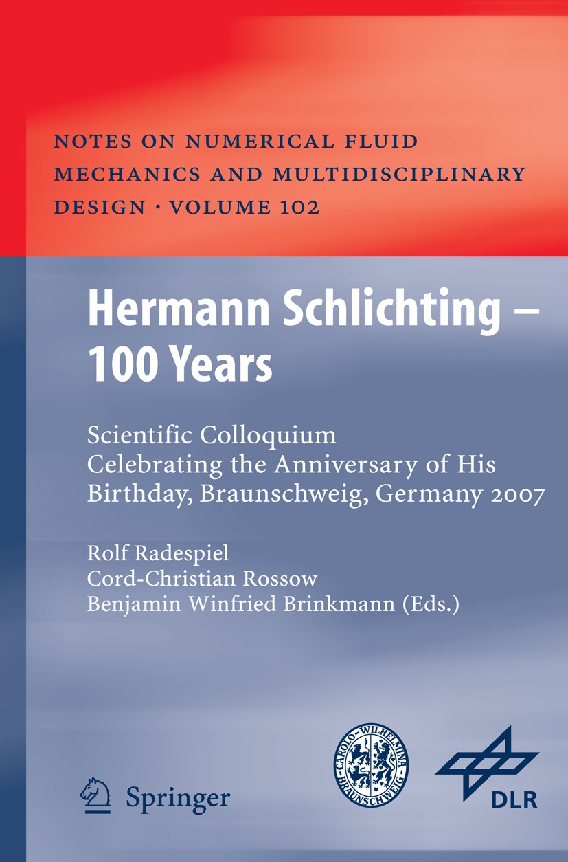 Titlebook: Hermann Schlichting – 100 Years; Scientific Colloquiu Rolf Radespiel,Cord-Christian Rossow,Benjamin Winf Conference proceedings 2009 Spring Titlebook: Hermann Schlichting – 100 Years; Scientific Colloquiu Rolf Radespiel,Cord-Christian Rossow,Benjamin Winf Conference proceedings 2009 Spring