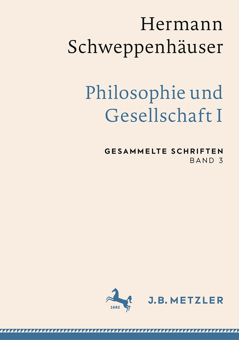 Titlebook: Hermann Schweppenhäuser: Philosophie und Gesellschaft I; Gesammelte Schriften Thomas Friedrich,Sven Kramer,Gerhard Schweppenhäus Book 2022 Titlebook: Hermann Schweppenhäuser: Philosophie und Gesellschaft I; Gesammelte Schriften Thomas Friedrich,Sven Kramer,Gerhard Schweppenhäus Book 2022