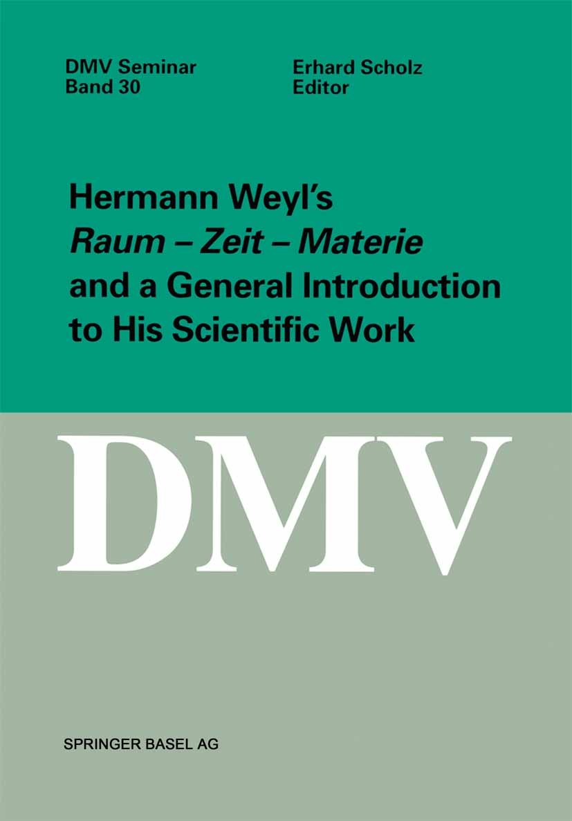 Titlebook: Hermann Weyl’s Raum - Zeit - Materie and a General Introduction to His Scientific Work; Erhard Scholz Book 2001 Springer Basel AG 2001 Cos Titlebook: Hermann Weyl’s Raum - Zeit - Materie and a General Introduction to His Scientific Work; Erhard Scholz Book 2001 Springer Basel AG 2001 Cos