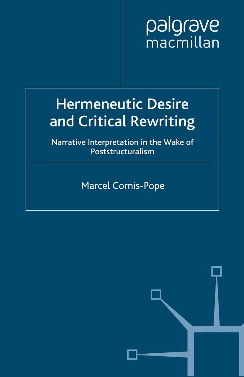 Titlebook: Hermeneutic Desire and Critical Rewriting; Narrative Interpreta Marcel Cornis-Pope Book 1992 Palgrave Macmillan, a division of Macmillan Pu Titlebook: Hermeneutic Desire and Critical Rewriting; Narrative Interpreta Marcel Cornis-Pope Book 1992 Palgrave Macmillan, a division of Macmillan Pu