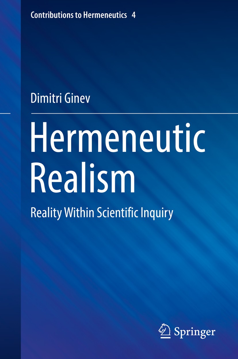 Titlebook: Hermeneutic Realism; Reality Within Scien Dimitri Ginev Book 2016 Springer International Publishing Switzerland 2016 Characteristic Hermene Titlebook: Hermeneutic Realism; Reality Within Scien Dimitri Ginev Book 2016 Springer International Publishing Switzerland 2016 Characteristic Hermene
