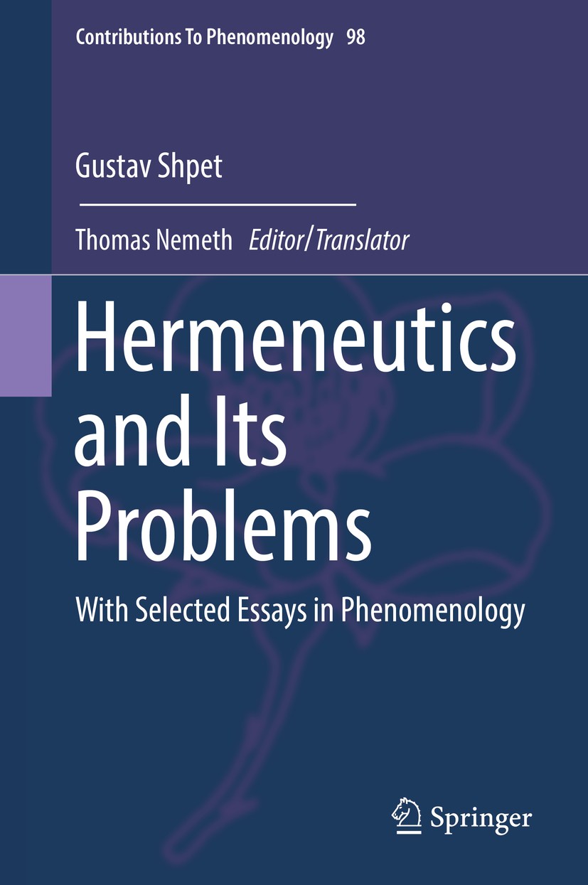 Titlebook: Hermeneutics and Its Problems; With Selected Essays Gustav Shpet,Thomas Nemeth Book 2019 Springer Nature Switzerland AG 2019 Early Phenomen Titlebook: Hermeneutics and Its Problems; With Selected Essays Gustav Shpet,Thomas Nemeth Book 2019 Springer Nature Switzerland AG 2019 Early Phenomen