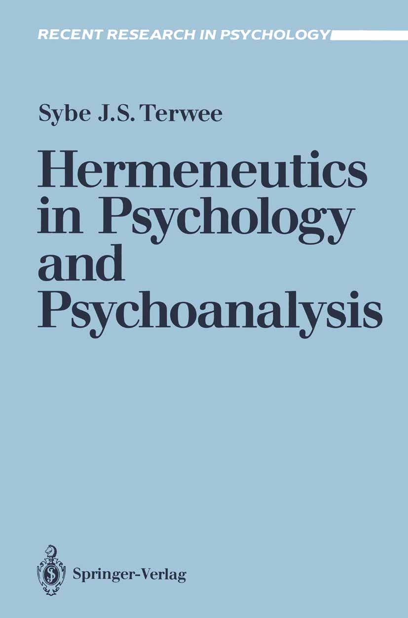 Titlebook: Hermeneutics in Psychology and Psychoanalysis; Sybe J. S. Terwee Book 1990 Springer-Verlag Berlin Heidelberg 1990 Interpretation.analytica Titlebook: Hermeneutics in Psychology and Psychoanalysis; Sybe J. S. Terwee Book 1990 Springer-Verlag Berlin Heidelberg 1990 Interpretation.analytica