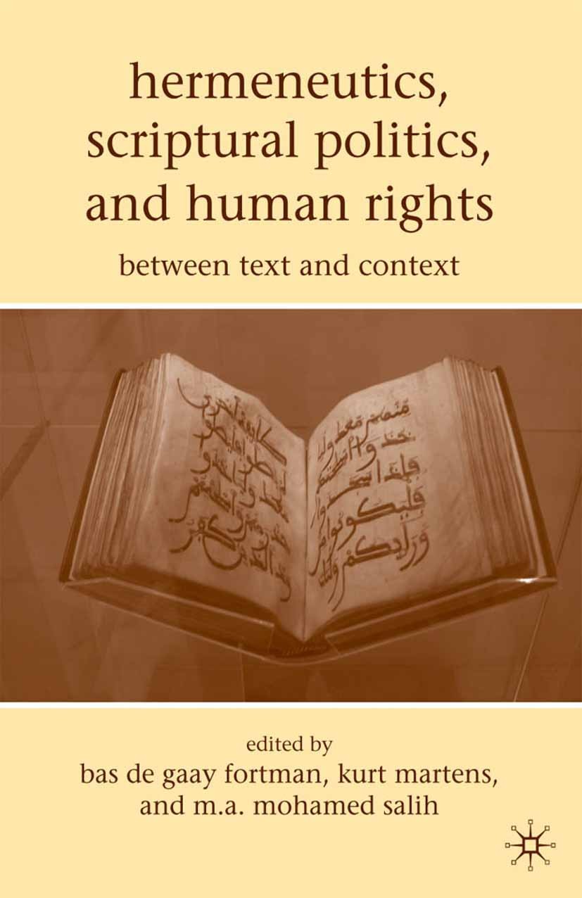Titlebook: Hermeneutics, Scriptural Politics, and Human Rights; Between Text and Con Bas Gaay Fortman (Professor and Chair in Political Book 2009 Palg Titlebook: Hermeneutics, Scriptural Politics, and Human Rights; Between Text and Con Bas Gaay Fortman (Professor and Chair in Political Book 2009 Palg