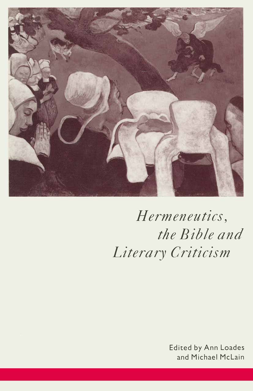 Titlebook: Hermeneutics, the Bible and Literary Criticism; Ann Loades (Reader in Theology),Michael McLain (R. Book 1992 Ann Loades and Michael McLain Titlebook: Hermeneutics, the Bible and Literary Criticism; Ann Loades (Reader in Theology),Michael McLain (R. Book 1992 Ann Loades and Michael McLain