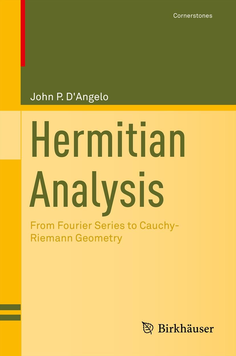 Titlebook: Hermitian Analysis; From Fourier Series John P. D‘Angelo Textbook 20131st edition Springer Science+Business Media New York 2013 Complex di Titlebook: Hermitian Analysis; From Fourier Series John P. D‘Angelo Textbook 20131st edition Springer Science+Business Media New York 2013 Complex di