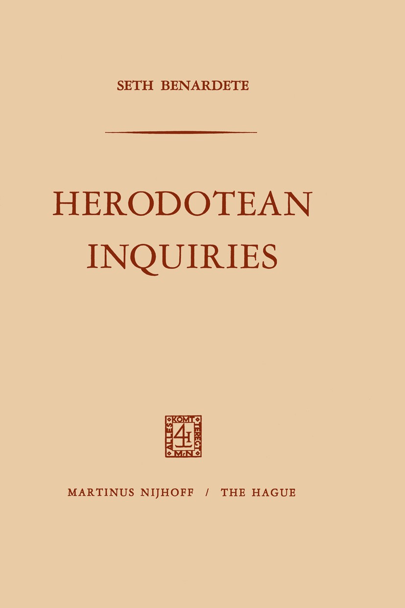 Titlebook: Herodotean Inquiries; Seth Benardete Book 1969 Martinus Nijhoff, The Hague, Netherlands 1969 Athen.Herodotus.Sparta Titlebook: Herodotean Inquiries; Seth Benardete Book 1969 Martinus Nijhoff, The Hague, Netherlands 1969 Athen.Herodotus.Sparta